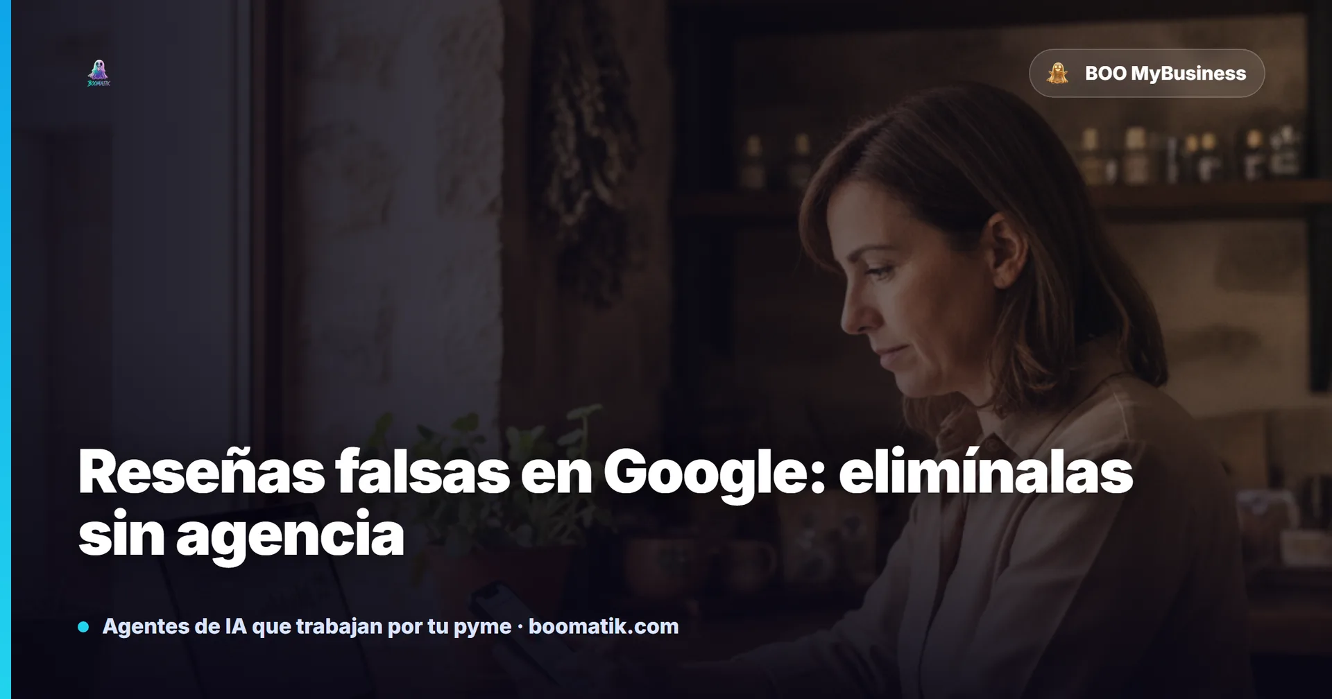 Qué hacer con reseñas falsas en Google: guía práctica para pymes